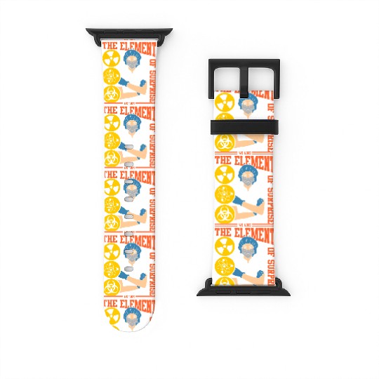 We Like The Element Of Surprise Watch Bands For Apple Watch