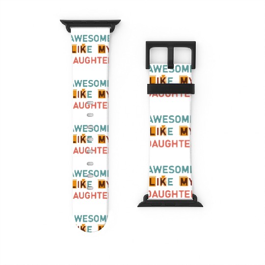 Awesome like my daughter Watch Bands For Apple Watch