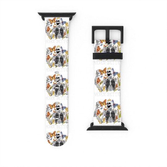 Never Better Skeleton Funny Skeleton Halloween Watch Bands For Apple Watch