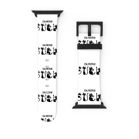 Funny cat Ew, people suck Watch Bands For Apple Watch