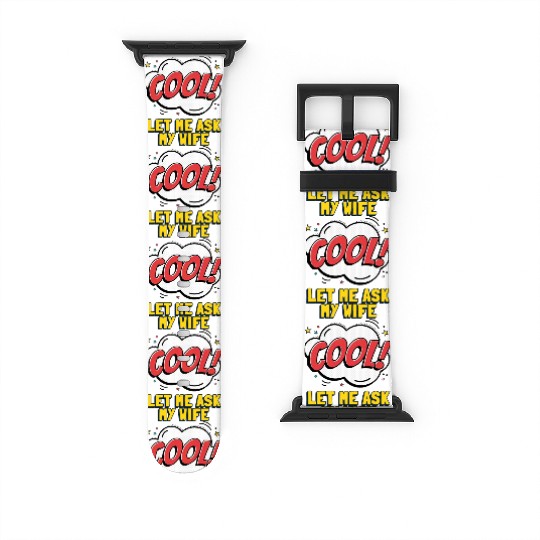 Let Me Ask My Wife Watch Bands For Apple Watch