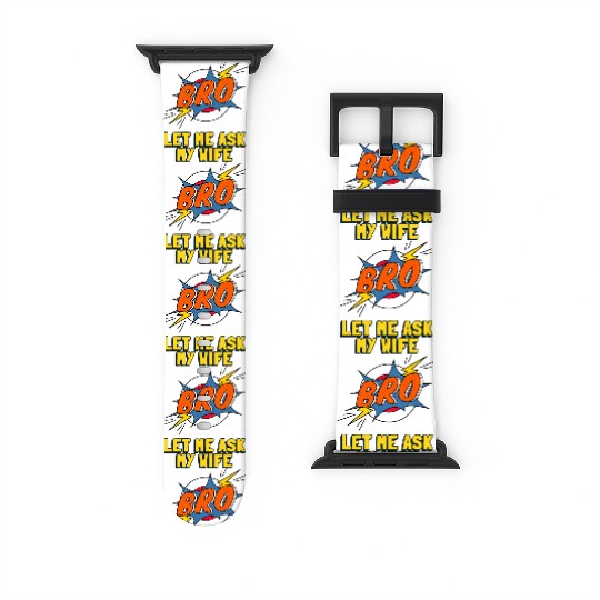 Let Me Ask My Wife Watch Bands For Apple Watch