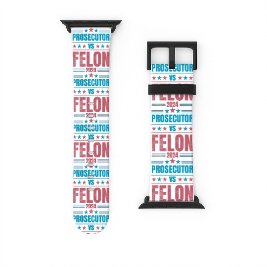 Prosecutor vs Felon Funny Watch Bands For Apple Watch