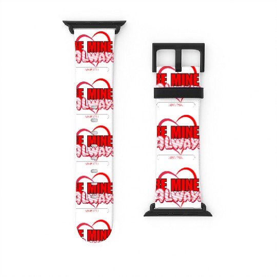 Happy Valentine’s Day Be Mine Always Watch Bands For Apple Watch