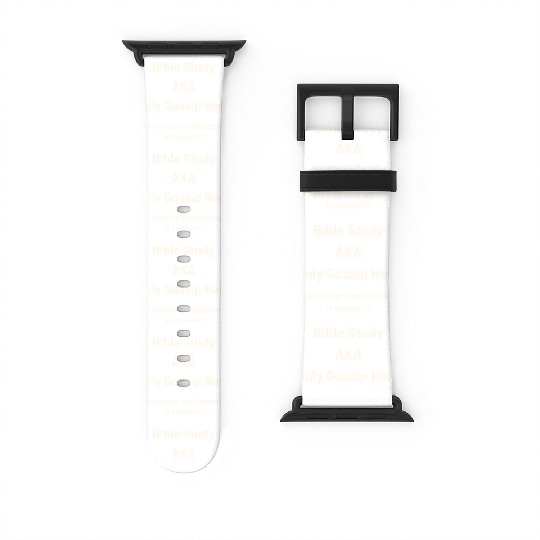 Bible Study AKA Gossip Hour Design Watch Bands For Apple Watch
