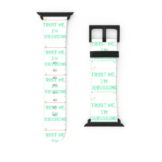 Trust Me Debugging Neon Sign Watch Bands For Apple Watch