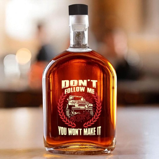 Jeep driver - Don't follow me you won't make it Whiskey Bottles