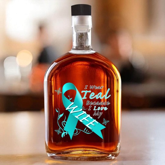 Ovarian Cancer I Wear Teal Because I Love My Wife Whiskey Bottles