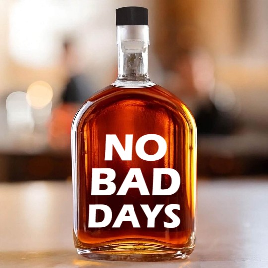 no bad days Whiskey Bottles