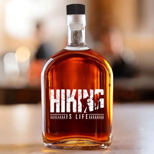 Hiking is life Take a Hike Hiker Whiskey Bottles