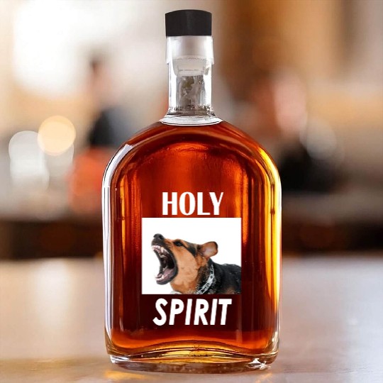 Holy Spirit dog barking Whiskey Bottles