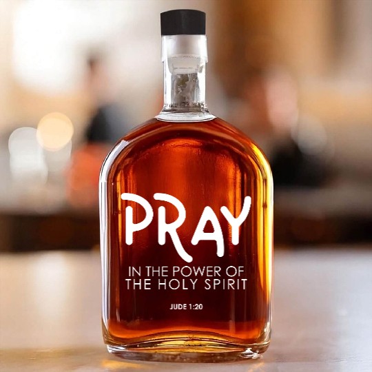Pray In the Power of The Holy Spirit, christian Whiskey Bottles