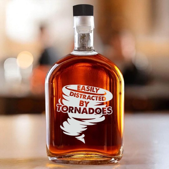 Distracted by Tornadoes Tornado Weather Chaser Whiskey Bottles