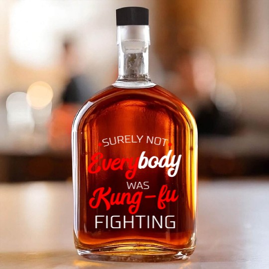 Surely Not Everybody Was Kung Fu Fighting Gift Whiskey Bottles
