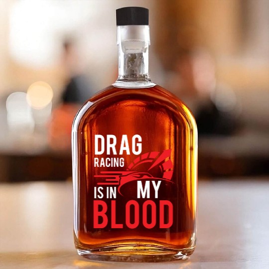 Cool Drag Racing Is In My Blood Drag Racing gift Whiskey Bottles