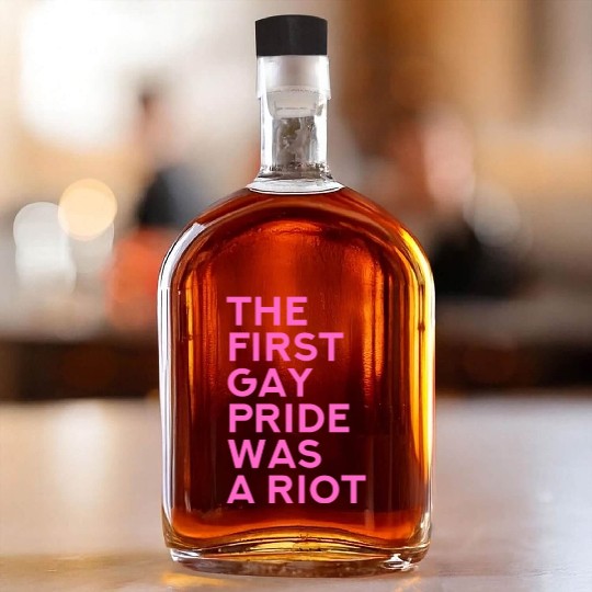 The first gay pride was a riot - Gay Pride LGBT Whiskey Bottles