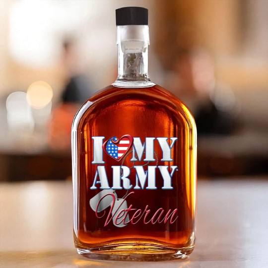I Love My Army Veteran Patriotic Men Women Whiskey Bottles