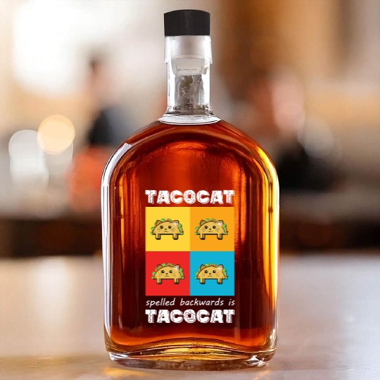 Funny Taco Cat Tacocat Spelled Backwards Palindrom Whiskey Bottles