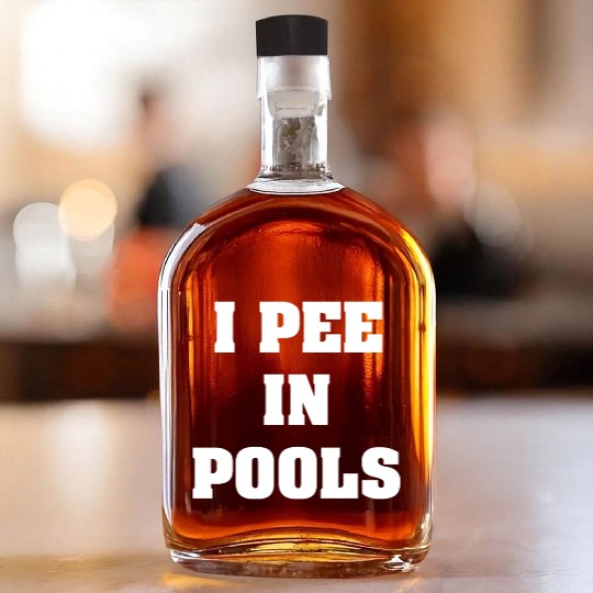 i pee in pools funny saying Whiskey Bottles