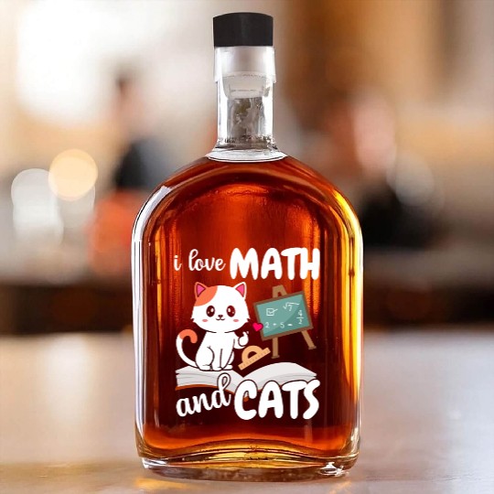 I Love Math And Cats Mathematics Whiskey Bottles