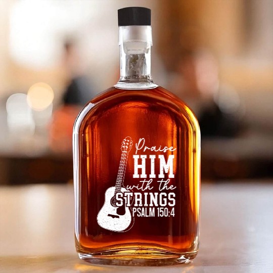 Praise Him With The Strings Guitars Musician Whiskey Bottles