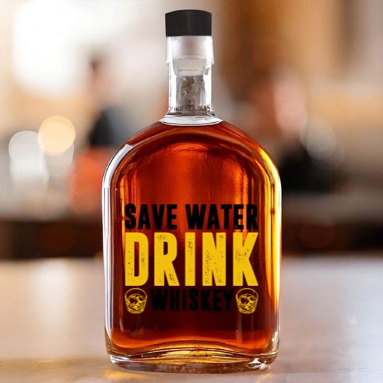 Drinks Bourbon Drinking Lover Save Water Drink Whiskey Bottles