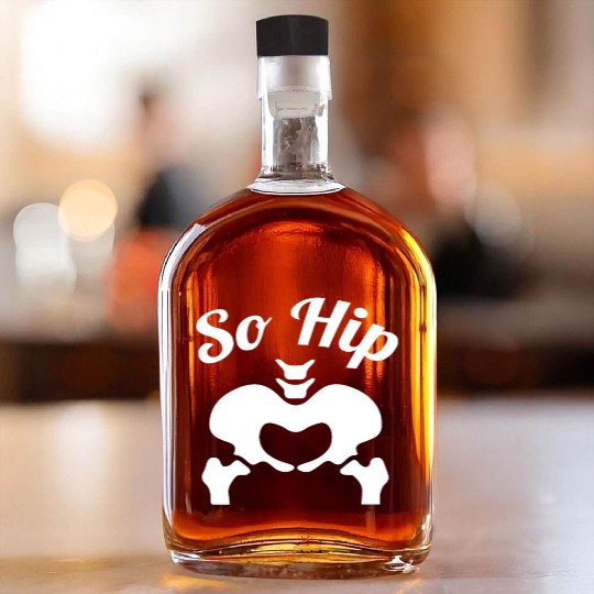 So Hip Anatomy Pun Gift Whiskey Bottles