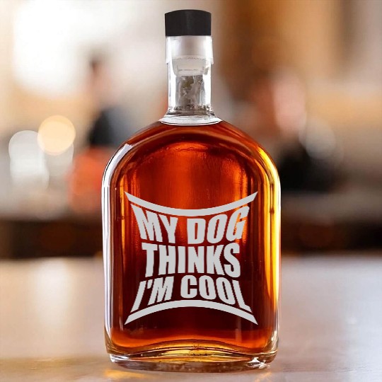 Dog thinks im cool Whiskey Bottles