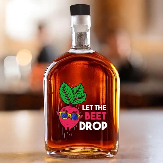 Let The Beet Drop For Vegetable Lover Whiskey Bottles