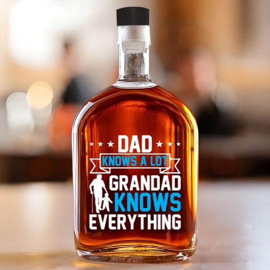 Dad Knows A Lot Grandad Knows Everything Whiskey Bottles
