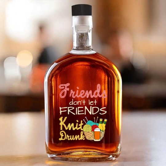 Knitting Friends Don t Let Friends Knit Drunk Whiskey Bottles