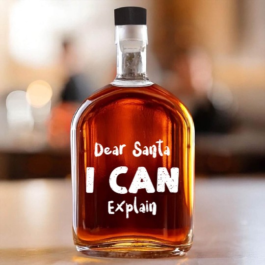 Dear Santa I Can Explain Whiskey Bottles