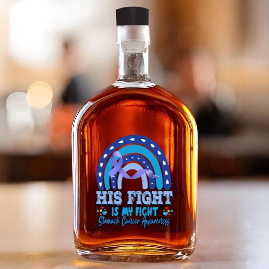 Stomach Cancer His Fight Is My. Novelty Funny Whiskey Bottles