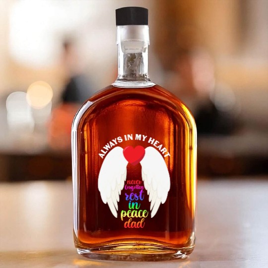 Never Forgotten Rest In Peace Dad Whiskey Bottles