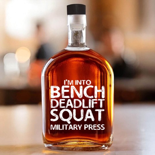 I'm Into BDSM Bench Squat Deadlift Military Press7 Whiskey Bottles