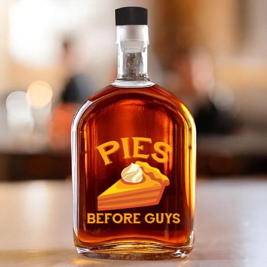 Pies Before Guys Funny Pumpkin Pie Sarcasm Whiskey Bottles