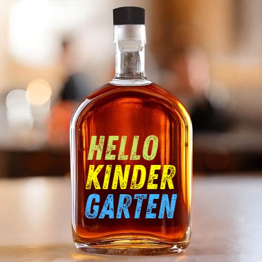 Hello Kindergarten Teacher back to school Whiskey Bottles