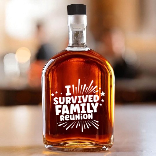 I Survived Family Reunion Gathering Families Whiskey Bottles