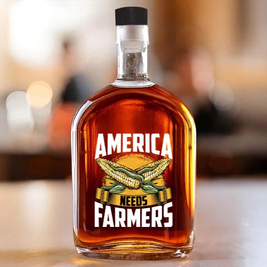 America Needs Farmers Agriculture Farmer Corn Whiskey Bottles