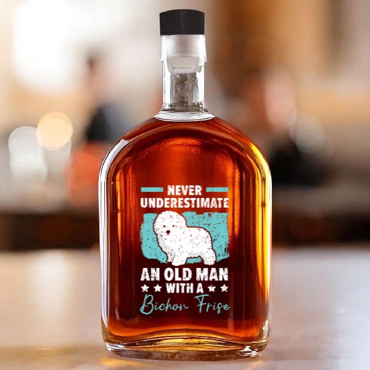 Never Underestimate An Old Man With A Bichon Frise Whiskey Bottles