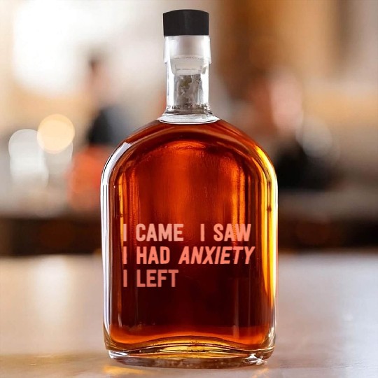 I Came I Saw I Had Anxiety I Left Funny Introvert Whiskey Bottles