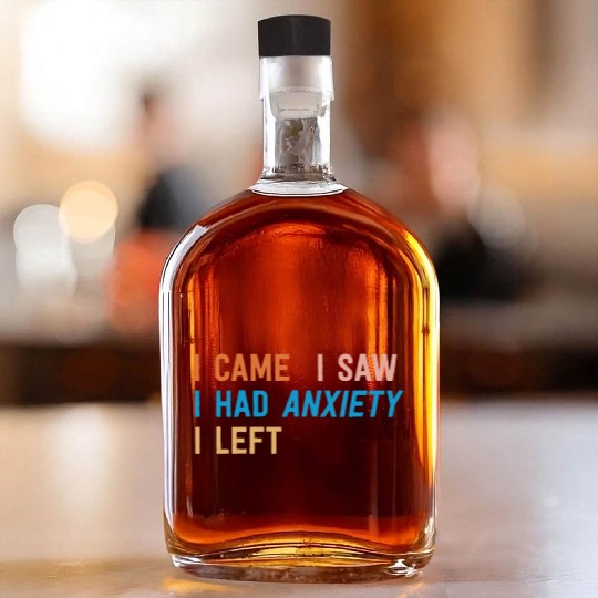 I Came I Saw I Had Anxiety I Left Funny Introvert Whiskey Bottles