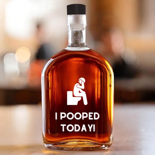 Funny I Pooped Today Funny Poop Birthday Whiskey Bottles
