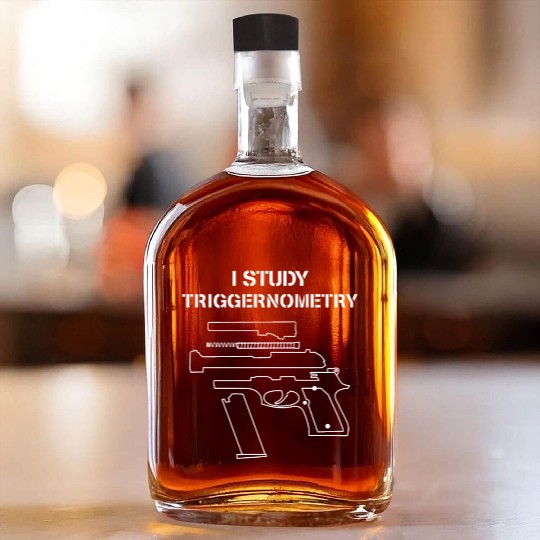 I Study Triggernometry - Gun Owner Lover Whiskey Bottles