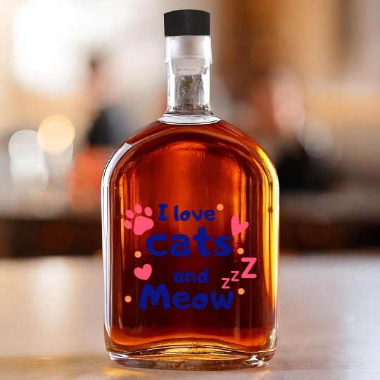 I love cats and Meow Funny Whiskey Bottles