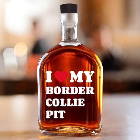 I Love My Border Collie Pit Whiskey Bottles