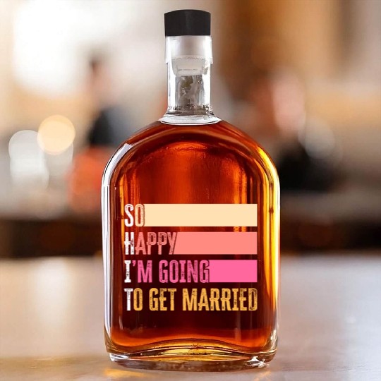 So Happy I'm Going To Get Married For Bride Groom Whiskey Bottles