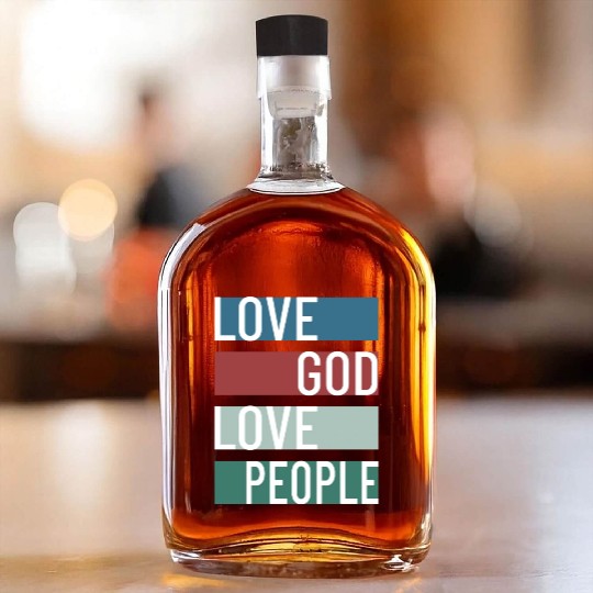 Love God Love People Whiskey Bottles