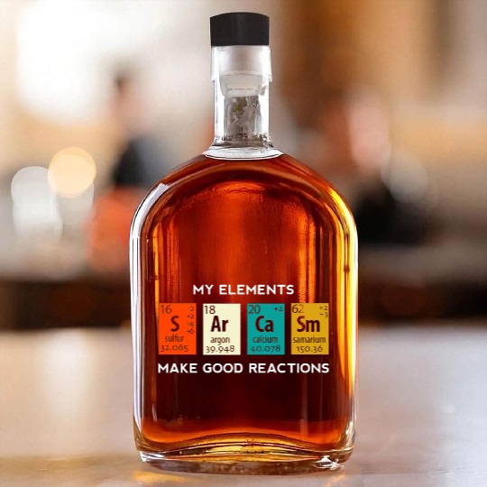 Science Elements Sarcasm Biology Chemistry Men Wom Whiskey Bottles