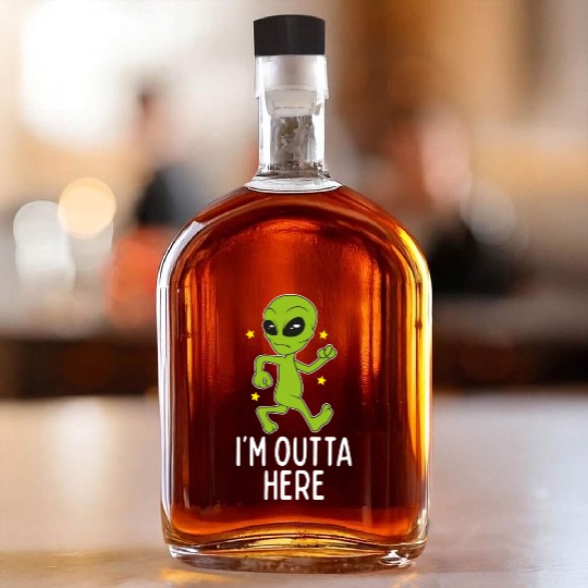I'M Outta Here Alien Storm Area 51 Alien Running A Whiskey Bottles